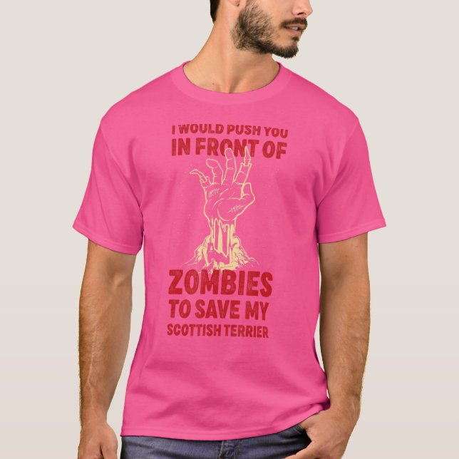 Push You In Zombies To Save My Scottish Terrier Fu T-Shirt (Front)