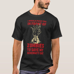 Push You In Zombies To Save My Serengeti Cat Funny T-Shirt