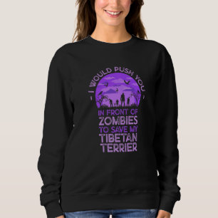Push You In Zombies To Save My Tibetan Terrier Fun Sweatshirt