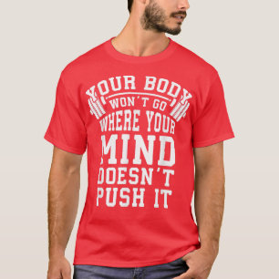 Push Your Body and Mind Barbell Gym Motivational T-Shirt