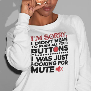 Push Your Buttons Sarcastic Quote Mum Birthday Gag Sweatshirt