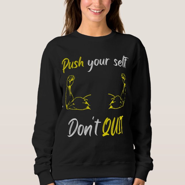 Push Your Self Do Not Quit Workout  Boxing Fitness Sweatshirt (Front)