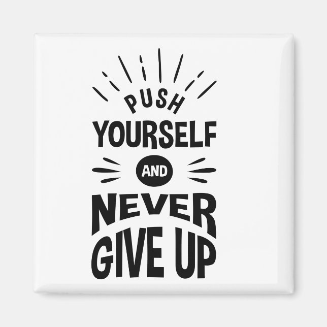 Push yourself and never give up magnet (Front)