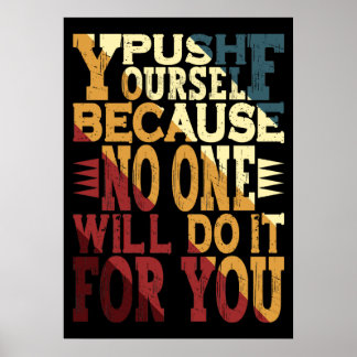 Push Yourself Because No One Will Do It for You Poster