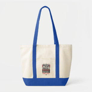 Push Yourself Motivational Quote Tote Bag