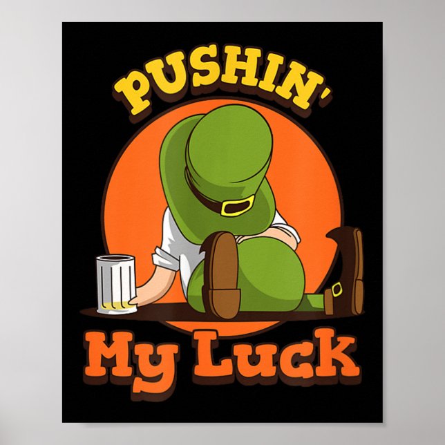 Pushin My Luck Shirt St Patricks Day Token Fun  Poster (Front)