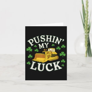 Pushin My Luck St. Patricks Day Bulldozer Clover D Card