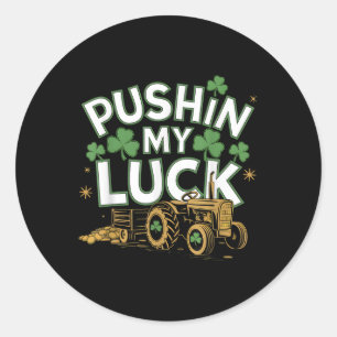 Pushin My Luck Tractor Clover St Patricks Day Fun  Classic Round Sticker