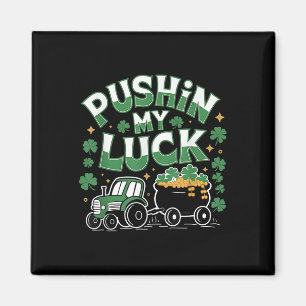 Pushin My Luck Tractor Clover St Patricks Day Fun Magnet