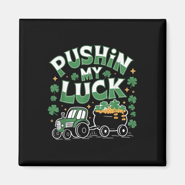 Pushin My Luck Tractor Clover St Patricks Day Fun  Magnet (Front)