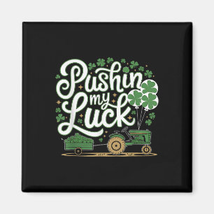 Pushin My Luck Tractor Clover St Patricks Day Fun  Magnet