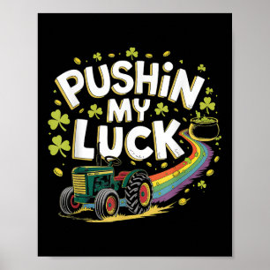 Pushin My Luck Tractor Clover St Patricks Day Fun Poster