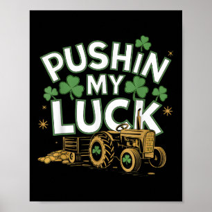 Pushin My Luck Tractor Clover St Patricks Day Fun Poster