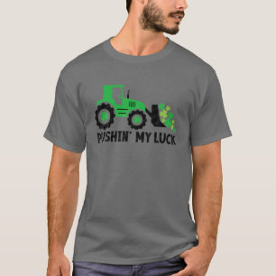 Pushin' My Luck Tractor Cute St Patrick's Day Todd T-Shirt