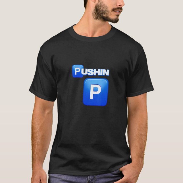 Pushin P Pushin P That's P That ain't P Pimp Playa T-Shirt (Front)