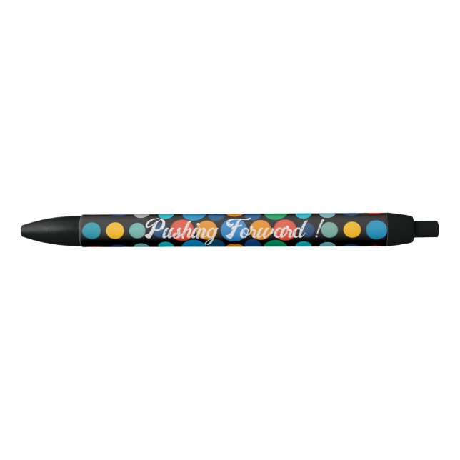 Pushing Forward! Customisable Colourful Polka Dot  Black Ink Pen (Front)
