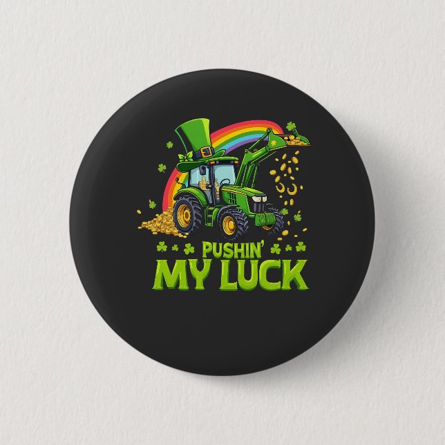 Pushing My Luck Funny Excavator St Patrick's Day  6 Cm Round Badge (Front)
