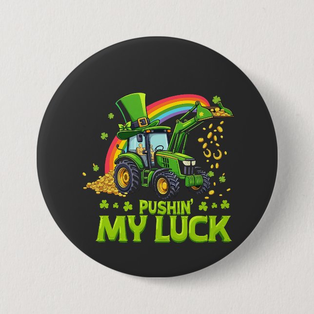 Pushing My Luck Funny Excavator St Patrick's Day  7.5 Cm Round Badge (Front)