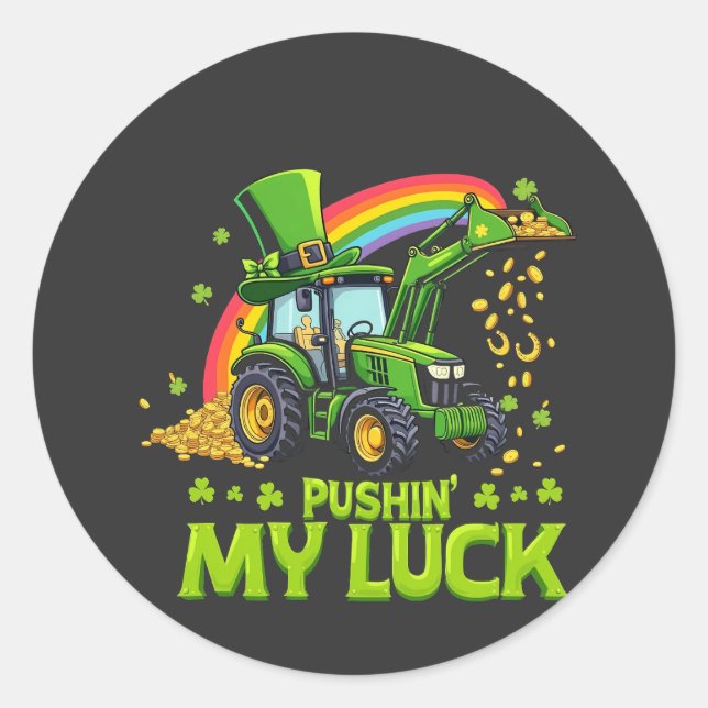 Pushing My Luck Funny Excavator St Patrick's Day  Classic Round Sticker (Front)