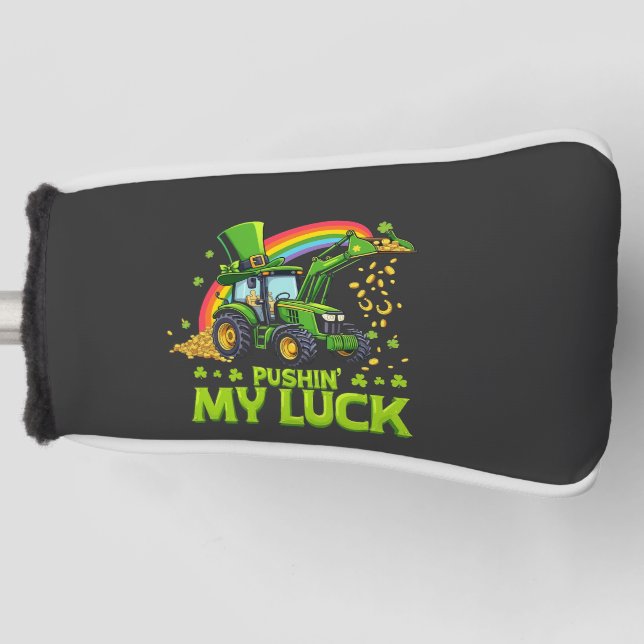 Pushing My Luck Funny Excavator St Patrick's Day  Golf Head Cover (Front)
