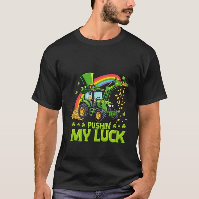 Pushing My Luck Funny Excavator St Patrick's Day  T-Shirt (Front)