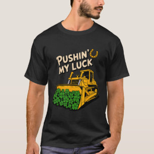 Pushing My Luck Tractor Truck St Patricks Day T-Shirt