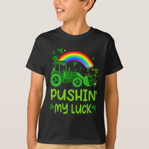 Pushing My Luck Tractor Truck St Patricks Day Todd T-Shirt