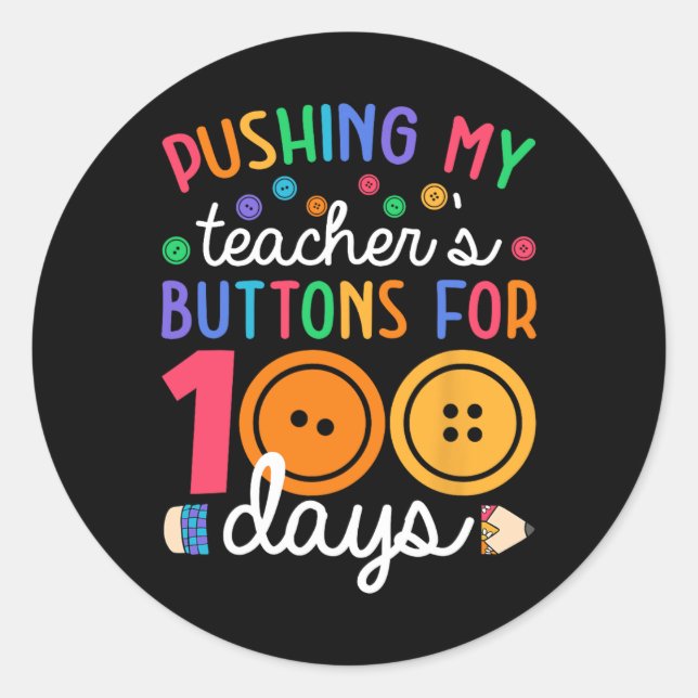 Pushing My Teacher Button 100 Days Students Teache Classic Round Sticker (Front)