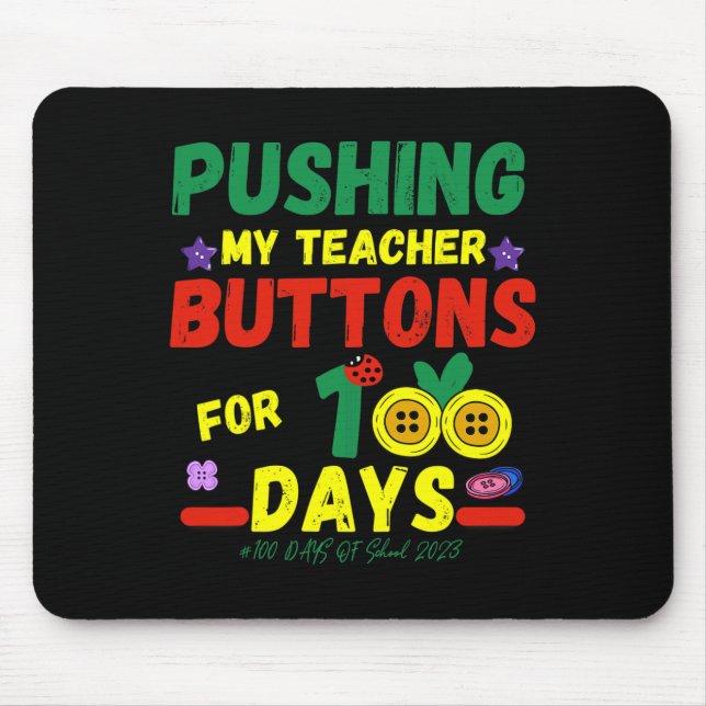 Pushing My Teachers Buttons 100 Days Fun School 20 Mouse Mat (Front)