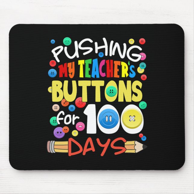 Pushing My Teacher's Buttons for 100 Days Fun Scho Mouse Mat (Front)