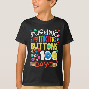 Pushing My Teacher's Buttons For 100 Days Fun Scho T-Shirt