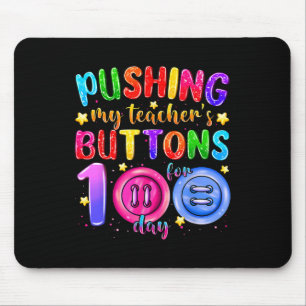 Pushing My Teacher's Buttons For 100 Days Of Schoo Mouse Mat