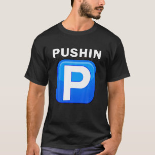 Pushing P Trending Teen Hip Hop Slang Urban Rap St T-Shirt
