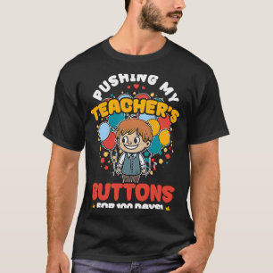 Pushing Teachers Buttons 100 Days At School T-Shirt
