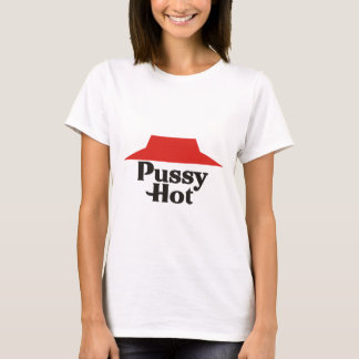 Pussy Hot T-Shirt