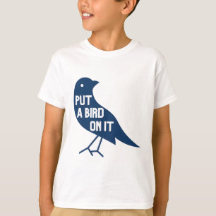 put a bird on it big bird art T-Shirt