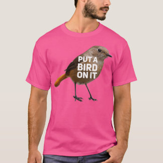 Put a Bird on it T-Shirt