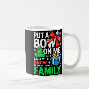 Put A Bow On Me Shirt Men Women Toddler Boy Girl C Coffee Mug