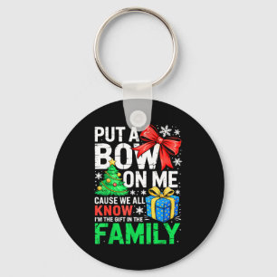 Put A Bow On Me Shirt Men Women Toddler Boy Girl C Key Ring