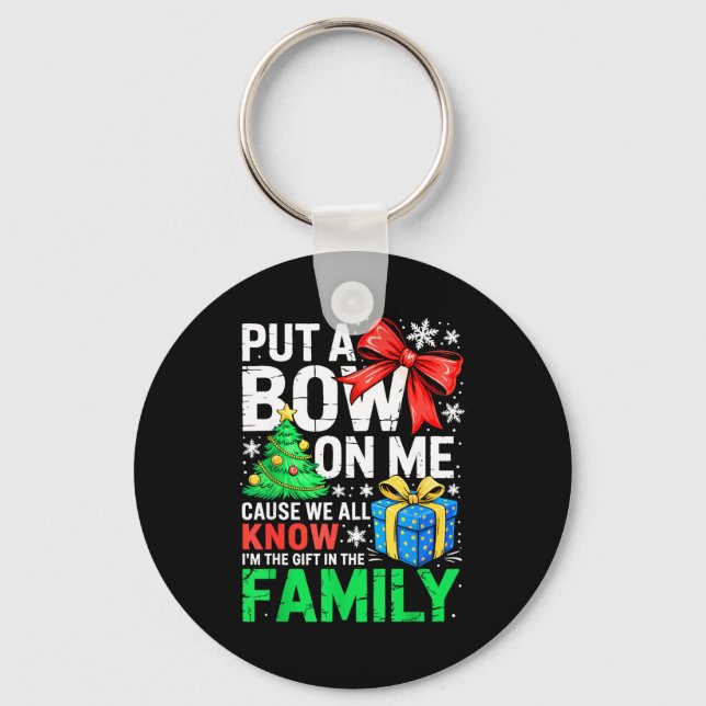 Put A Bow On Me Shirt Men Women Toddler Boy Girl C Key Ring (Front)