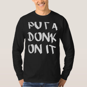 Put A Donk On It T-Shirt
