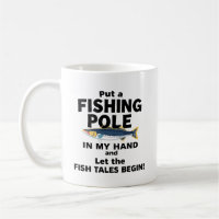 Put a FISHING POLE IN MY HAND