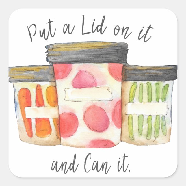 Put a Lid on it and Can it! Square Sticker (Front)