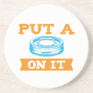 PUT A LID ON IT! COASTER