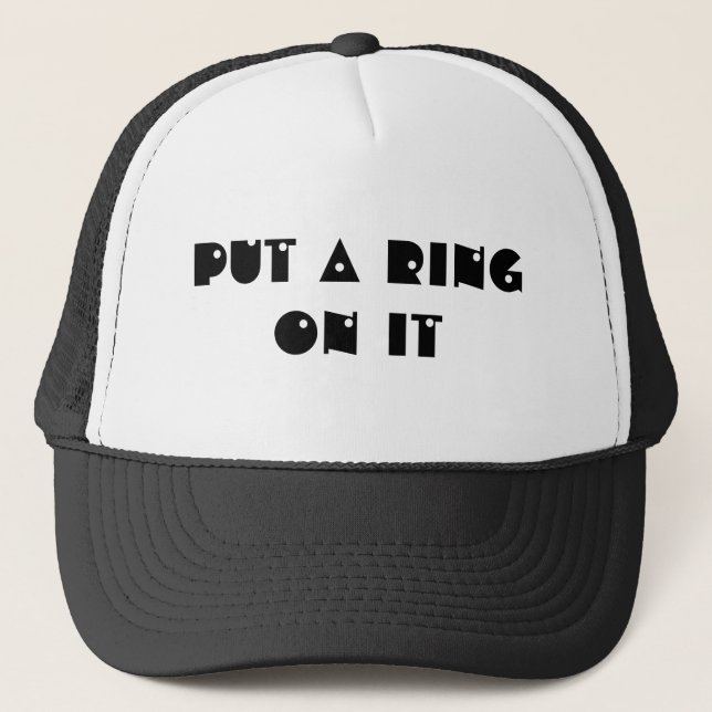 Put a ring on it trucker hat (Front)