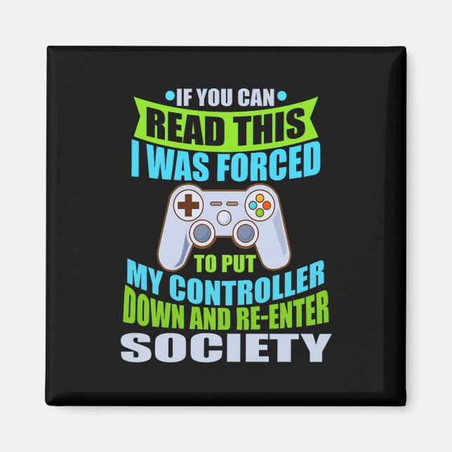 Put Controller Down Re-enter Society Funny Gamer P Magnet (Front)