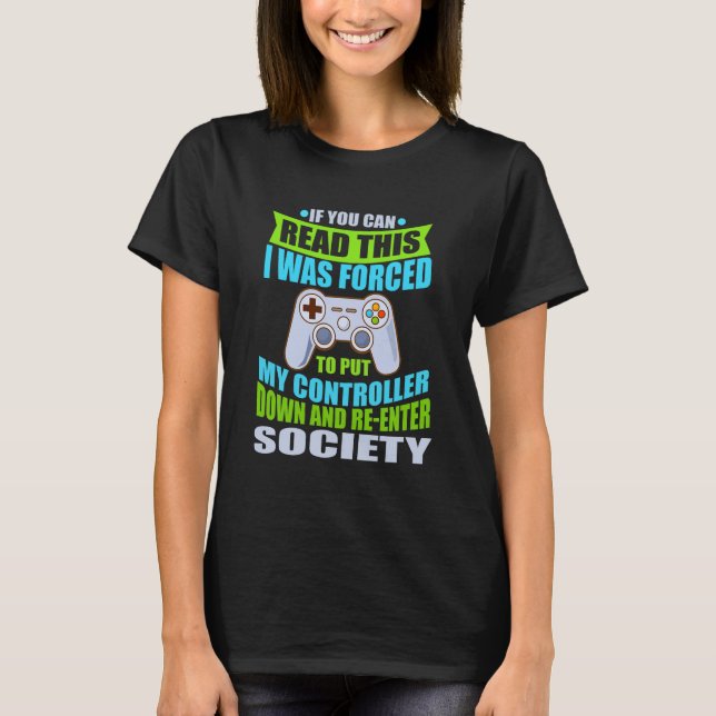 Put Controller Down Re-enter Society Funny Gamer P T-Shirt (Front)