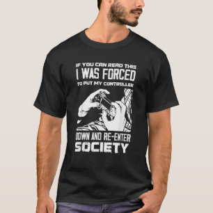 Put Controller Down Re Enter Society Funny Gamer T-Shirt