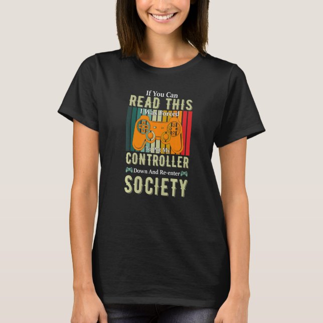 Put Controller Down Re Enter Society  Gamer T-Shirt (Front)