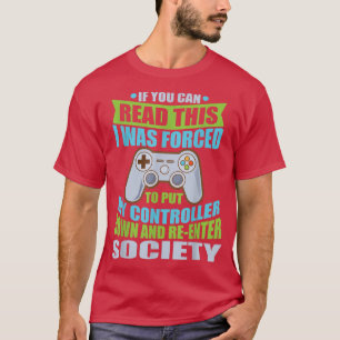 Put Controller Down ReEnter Society Funny Gamer  T-Shirt